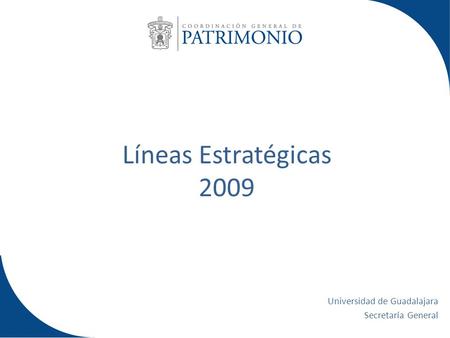 Universidad de Guadalajara Secretaría General Líneas Estratégicas 2009.
