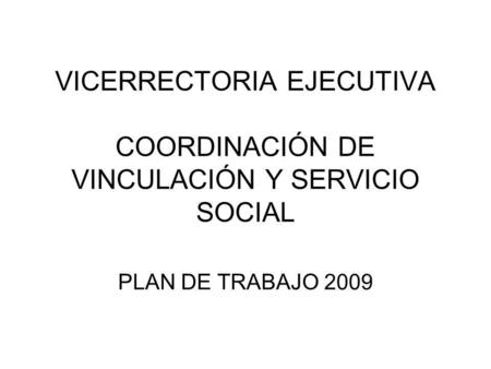 VICERRECTORIA EJECUTIVA COORDINACIÓN DE VINCULACIÓN Y SERVICIO SOCIAL
