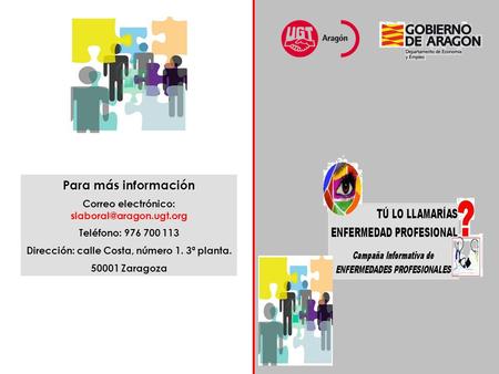 Para más información Correo electrónico: Teléfono: 976 700 113 Dirección: calle Costa, número 1. 3ª planta. 50001 Zaragoza.