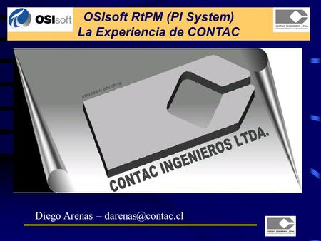OSIsoft RtPM (PI System) La Experiencia de CONTAC