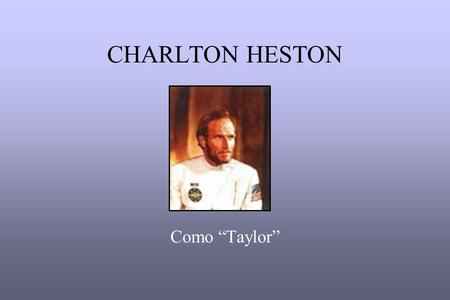 CHARLTON HESTON Como “Taylor” RUDDY MACDOWALL “Cornelius”