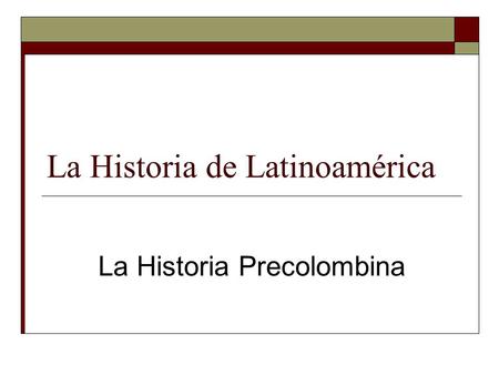 La Historia de Latinoamérica