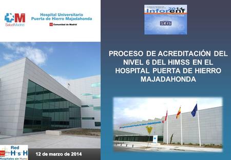 Proceso de Acreditación del Nivel 6 del HIMSS en el Hospital Puerta de Hierro Majadahonda 12 de marzo de 2014.