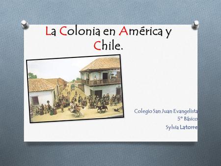 La Colonia en América y Chile.