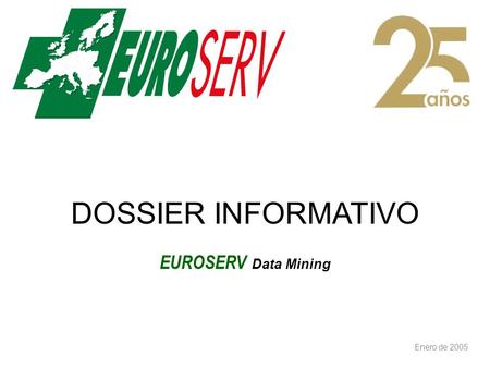 DOSSIER INFORMATIVO EUROSERV Data Mining Enero de 2005.