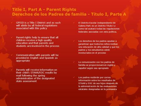 Title I, Part A - Parent Rights Derechos de los Padres de familia - Título I, Parte A GPISD is a Title I District and as such will abide by all federal.