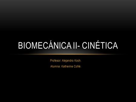 Biomecánica II- Cinética