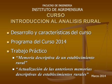 CURSO INTRODUCCION AL ANALISIS RURAL Desarrollo y características del curso Desarrollo y características del curso Programa del Curso 2014 Programa del.