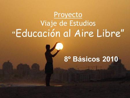 Proyecto Viaje de Estudios “Educación al Aire Libre”