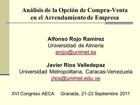 Análisis de la Opción de Compra-Venta en el Arrendamiento de Empresa Alfonso Rojo Ramírez Universidad de Almería Javier Ríos Valledepaz.