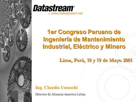 1er Congreso Peruano de Ingeniería de Mantenimiento Industrial, Eléctrico y Minero Lima, Perú, 18 y 19 de Mayo 2001 1er Congreso Peruano de Ingeniería.