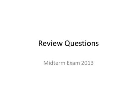 Review Questions Midterm Exam 2013. Preterit vs Imperfect ¿Adónde fuiste antes de clase? Estuve en la cafetería y luego fui al gimnasio.(ser/estar,ir)