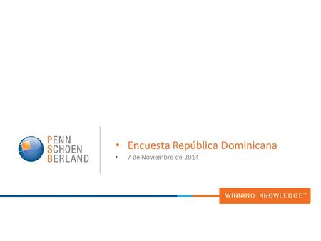 WINNING KNOWLEDGE TM Encuesta República Dominicana 7 de Noviembre de 2014.