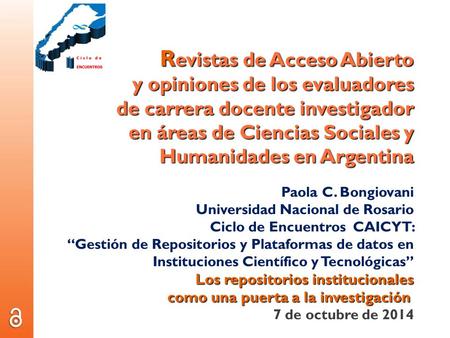 R evistas de Acceso Abierto y opiniones de los evaluadores de carrera docente investigador en áreas de Ciencias Sociales y Humanidades en Argentina Paola.