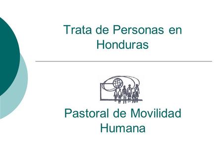 Trata de Personas en Honduras Pastoral de Movilidad Humana.