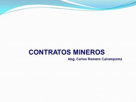 CONTRATOS MINEROS Abg. Carlos Romero Cairampoma