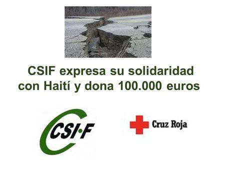 CSIF expresa su solidaridad con Haití y dona 100.000 euros.
