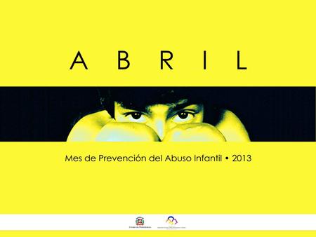 Abril fue declarado en nuestro país “Mes de la Prevención del Abuso Infantil” mediante el Decreto Núm. 98 del 11 de marzo de 1998. A partir de entonces,