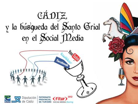CÁDIZ, y la búsqueda del Santo Grial en el Social Media SOCIAL MEDIA Sharing.