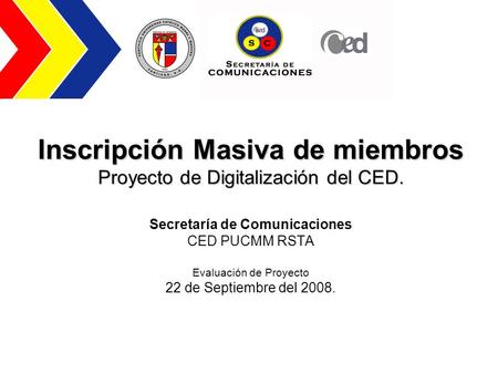 Inscripción Masiva de miembros Proyecto de Digitalización del CED. Secretaría de Comunicaciones CED PUCMM RSTA Evaluación de Proyecto 22 de Septiembre.
