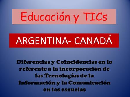 Educación y TICs ARGENTINA- CANADÁ