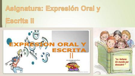 Asignatura: Expresión Oral y Escrita II