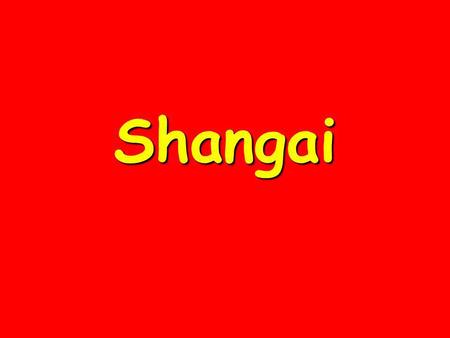 Shangai.
