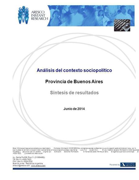 Análisis del contexto sociopolítico Provincia de Buenos Aires Síntesis de resultados Junio de 2014 Este Informe se dirige exclusivamente a su destinatario.Contiene.