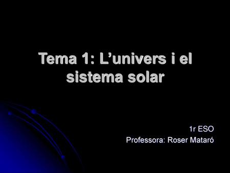 Tema 1: L’univers i el sistema solar