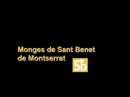 Monges de Sant Benet  de Montserrat