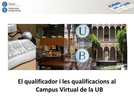 El qualificador i les qualificacions al Campus Virtual de la UB