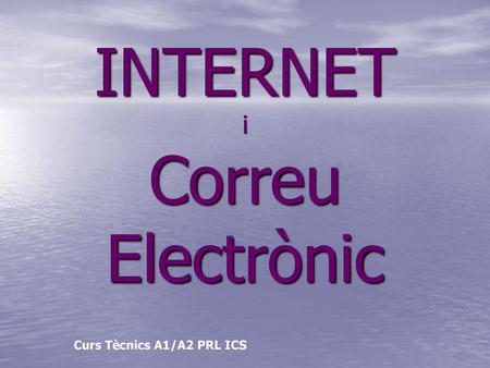 INTERNET i Correu Electrònic