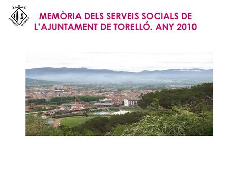 MEMÒRIA DELS SERVEIS SOCIALS DE L’AJUNTAMENT DE TORELLÓ. ANY 2010