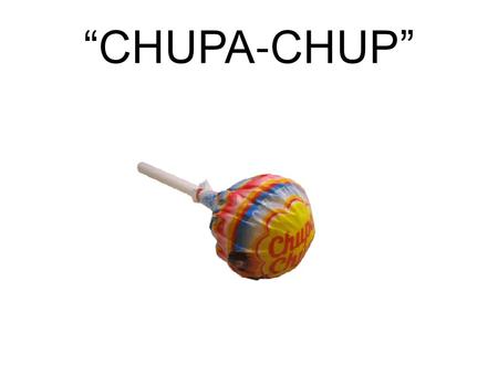“CHUPA-CHUP”.