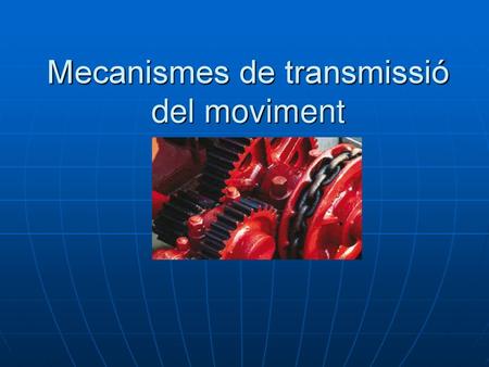 Mecanismes de transmissió del moviment