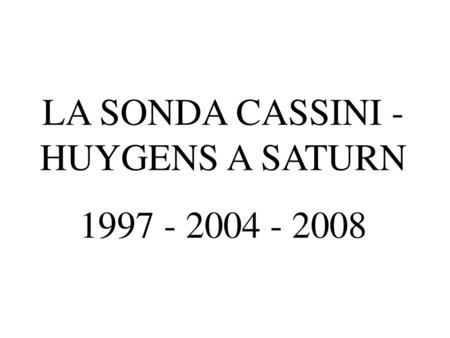 LA SONDA CASSINI - HUYGENS A SATURN