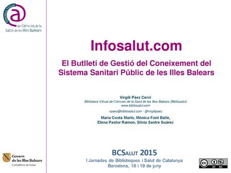 Vpaez@bibliosalut.com - @virgilipaez Infosalut.com El Butlletí de Gestió del Coneixement del Sistema Sanitari Públic de les Illes Balears Virgili Páez.
