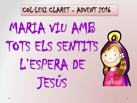 MARIA VIU AMB TOTS ELS SENTITS L’ESPERA DE JESÚS