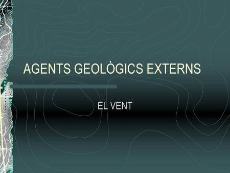 AGENTS GEOLÒGICS EXTERNS