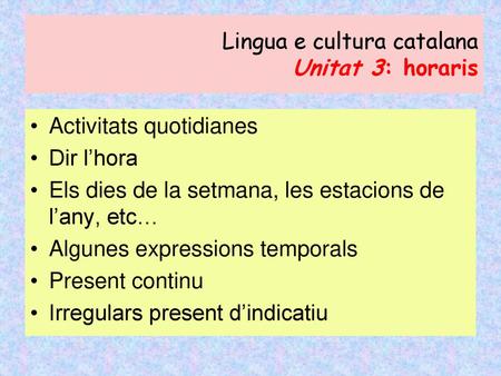 Lingua e cultura catalana Unitat 3: horaris