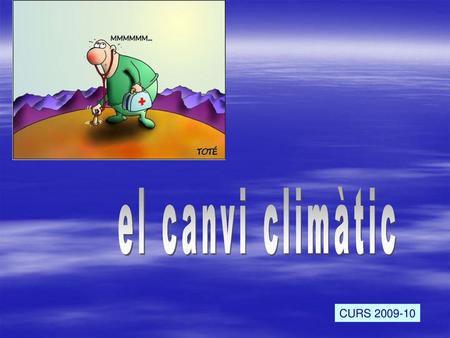 El canvi climàtic CURS 2009-10.