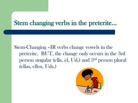Stem changing verbs in the preterite…