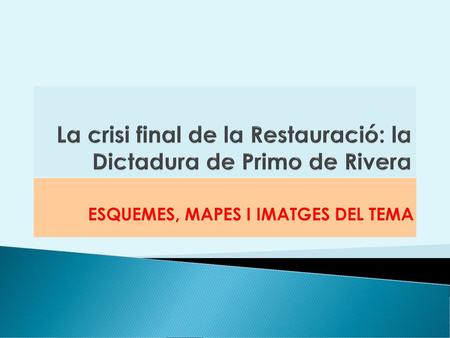La crisi final de la Restauració: la Dictadura de Primo de Rivera