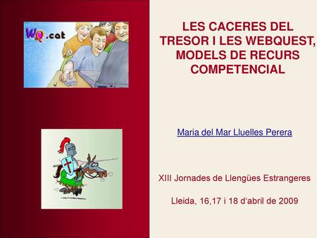 LES CACERES DEL TRESOR I LES WEBQUEST, MODELS DE RECURS COMPETENCIAL