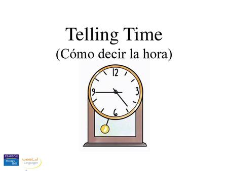 Telling Time (Cómo decir la hora).