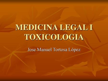 MEDICINA LEGAL I TOXICOLOGIA