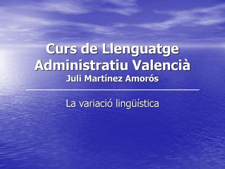Curs de Llenguatge Administratiu Valencià Juli Martínez Amorós