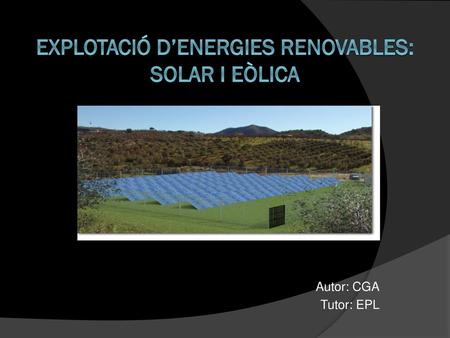 EXPLOTACIÓ D’ENERGIES RENOVABLES: SOLAR I EÒLICA