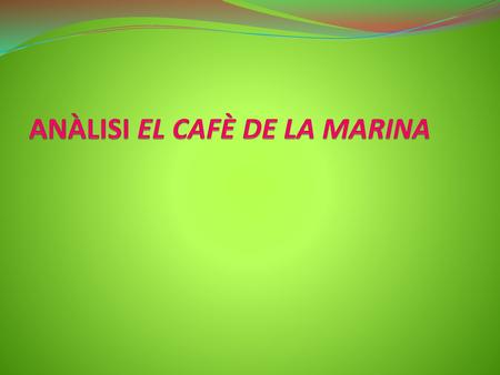 ANÀLISI EL CAFÈ DE LA MARINA