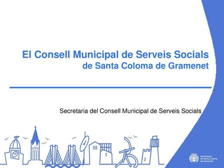 El Consell Municipal de Serveis Socials de Santa Coloma de Gramenet
